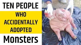 10 People Who Accidentally Adopted Monsters & Who  Surprised Them