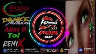 DJ FERNANDO MIX SP -ITALO DANCE 🔥 Alias D 🔥 Toi 🔥 2022 (DJ FERNANDO MIX)