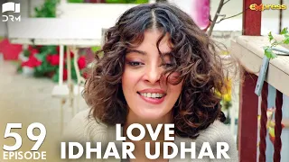 Love Idhar Udhar | Episode 59 | Turkish Drama | Furkan Andıç | Romance Next Door | Urdu Dubbed |RS1Y