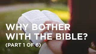 Why Bother with the Bible? (Part 1 of 6) - 01/06/2024