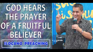 (ILOCANO PREACHING) GOD HEARS THE PRAYER OF A FRUITFUL BELIEVER
