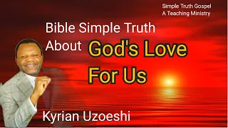 Bible Simple Truth About God's Love for us by Kyrian Uzoeshi