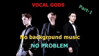 EXO GOD OF VOCALS -NO bg music NO problem (Main Vocal Line)