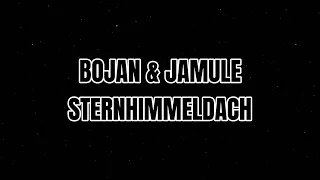 BOJAN feat. JAMULE - STERNHIMMELDACH (Lyrics)