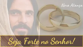SEJA FORTE NO SENHOR || SÉRIE "5" MINUTOS NA NOVA ALIANÇA! Mensagem de Deus para Você!