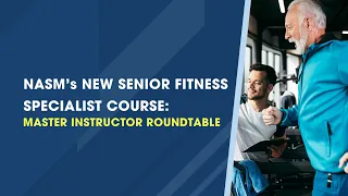 NASM’s New Senior Fitness Specialist Course