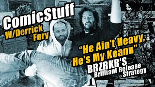 “He Ain't Heavy, He's My Keanu”- BRZRKR'S Brilliant Release Strategy // ComicStuff With Derrick Fury