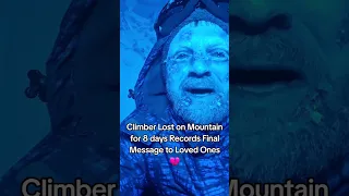 Climber Lost on Mountain for 8 days Records Final Message to Loved Ones 💔 [PART 2] #sad #fypシ #love