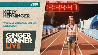 GRL 359 | Keely Henninger - Top 10 at the 2021 Western States 100 in her 100 mile debut!