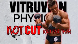 Not "Cut" Out For This || Vitruvian Physique