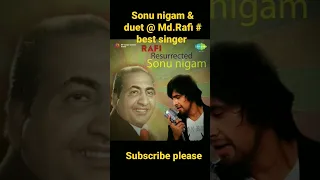 Sonu nigam & duet @ Md.Rafi # best singer @ nice song