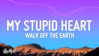 Walk off the Earth - My Stupid Heart (Lyrics) [1 Hour]