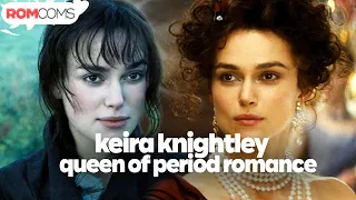 Keira Knightley: Queen of Period Romance | RomComs