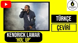 Kendrick Lamar - Hol' Up (Türkçe Çeviri)