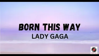 Born This Way - Lady Gaga Lyrics Video