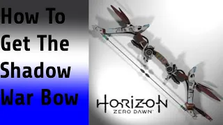 How to unlock shadow war bow in Horizon Zero dawn.