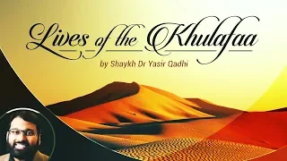 Lives of The Khulafaa(73): Abdullah Ibn Zubayr(Pt 1) & Various Fitan - Shaykh Dr. Yasir Qadhi