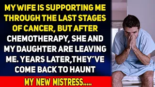 My wife supports me through the last stages of cancer, but after chemotherapy, she ....