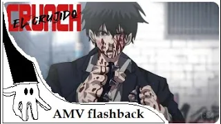 Crunch, el crujido [AMV] FLASHBACK