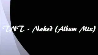 TNT - Naked (Album Mix) (HQ+HD)