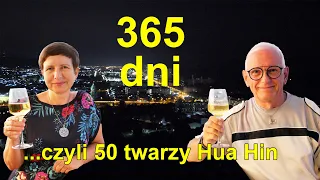 48. Nasz rok w Tajlandii. To już ponad 365 dni! Czas na podsumowanie naszego pobytu w Hua Hin.