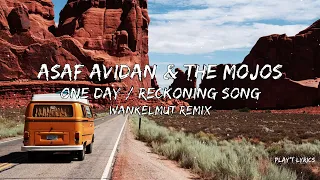 Asaf Avidan & The Mojos - One Day / Reckoning Song (Wankelmut Remix) (Lyrics)