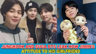 Jungkook and Suga BTS Leak How Jimin's Attitude To His Girlfriend