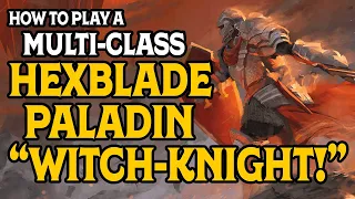 How To Play a Hexblade Paladin Witch Knight in Dungeons and Dragons 5e