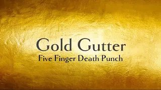 Five Finger Death Punch - Gold Gutter (Lyric Video)