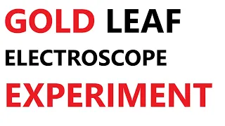 The Photoelectric Effect: The gold leaf electroscope experiment