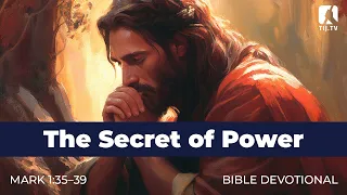 10. The Secret of Power – Mark 1:35–39