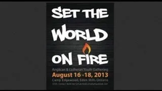 Set The World On Fire - theme song for 2013 youth gathering