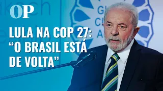 Lula na COP 27: "O Brasil está de volta"