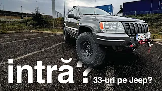 Incap rotile de 33 pe Jeep Grand Cherokee WJ? | Does 33s fit on Jeep WJ?