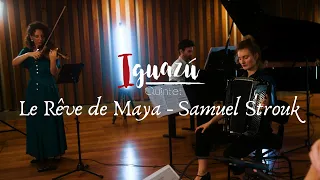 Le Rêve de Maya - Samuel Strouk (Iguazú Quintet)