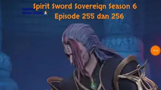 Spirit Sword Sovereign Season 6 Episode 255 dan 256 sub indo |Versi Novel.