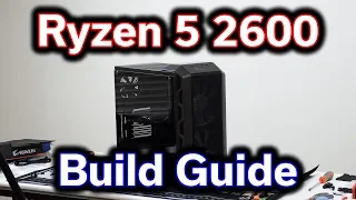 Ryzen 5 2600 - Detailed Step-by-Step Build Guide - $1,000 Gaming PC