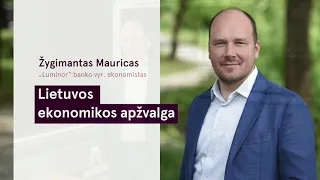 Lietuvos ekonomikos apžvalga su Žygimantu Mauricu