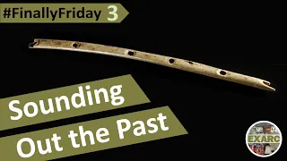 FinallyFriday Episode 3: Sounding out the Past