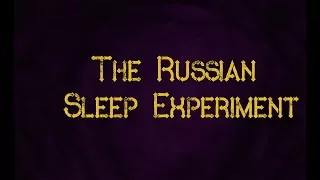 THE RUSSIAN SLEEP EXPERIMENT ~ creepy pasta reading / narration