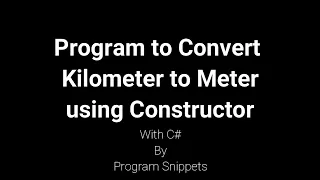 Program To Convert Kilometer To Meter Using Constructor  With c#