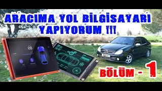 Aracıma Yol Bilgisayarı YAPIYORUM !! | Bölüm 1 #citroen #xsara #psa #nextion #arduino