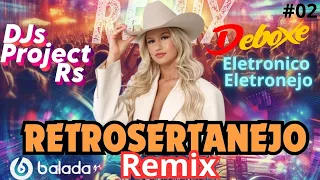 Retro Sertanejo Remix Eletronico Eletronejo DJs Project Rs #02