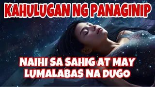 KAHULUGAN NG NAIHI SA SAHIG AT MAY LUMABAS NA DUGO