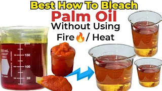 How To Bleach Palm Oil without Using Fire 🔥/ Heat||Easy Way To Bleach Palm Oil In Just 2 Minutes...