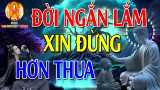 Phật Dạy Đời Ngắn Lắm Sống Đừng Có Tính Hơn Thua Mà Khổ RẤT HAY -Di Đà Đại Nguyện Vương  video and