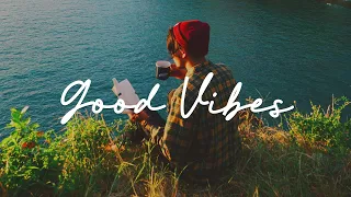 Good Vibes | Indie/Pop/Folk Playlist that makes you feel positive