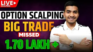 Live Option Scalping: Big Trade Missed | Rs. 1.70 Lakh Profit