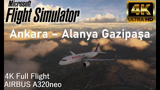 MSFS2020: Ankara Esenboğa (LTAC) - Alanya Gazipaşa (LTFG) - AnadoluJet Airlines A320n 4K Full Flight