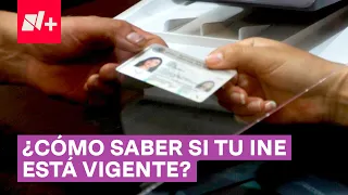 ¿Cómo saber si mi credencial del INE está vigente para votar en las Elecciones 2024? - N+